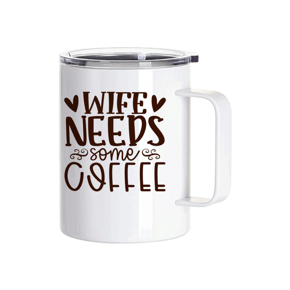 13oz 400ml stainless steel coffee cup with clear flat lid and handle, featuring “Wife Needs Some Coffee” text design in brown.